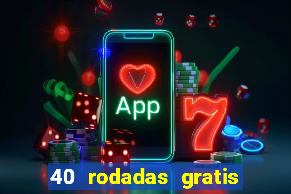 40 rodadas gratis jon bet